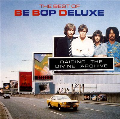 Raiding the Divine Archive: The Best of Be Bop Deluxe