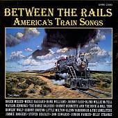 Between the Rails: America's Train Songs
