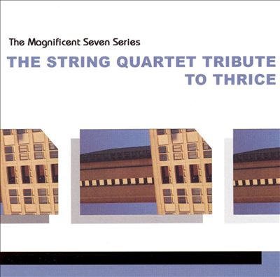 Magnificent Seven Series: The String Quartet Tribute to Thrice