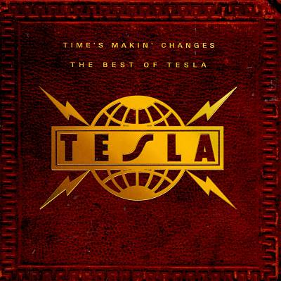 Time's Makin Changes: The Best of Tesla