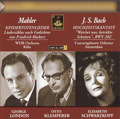 Mahler: Kindertotenlieder; Bach: Hochzeitskantate