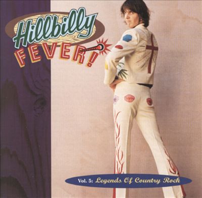 Hillbilly Fever, Vol. 5: Legends of Country Rock