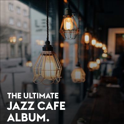 The Ultimate Jazz Cafe Album