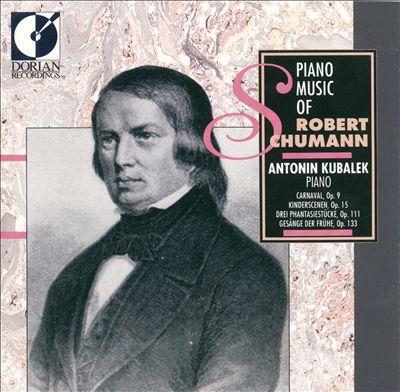 Schumann: Carnaval, Op.9; Kinderscenen, Op.15; Drei Phantasiestücke, Op.111; Gesänge Der Frühe, Op.133