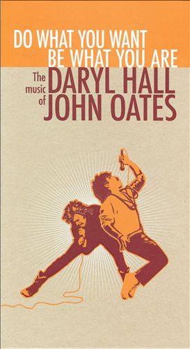 Do What You Want, Be What You Are: The Music of Daryl Hall & John Oates