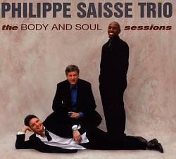 descargar álbum Philippe Saisse Trio - The Body And Soul Sessions
