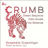 Crumb: Dream Sequence; Cello Sonata; Vox Balaenae