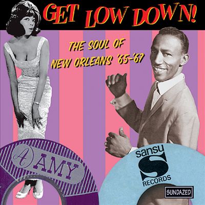 Get Low Down!: The Soul of New Orleans, '65-'67