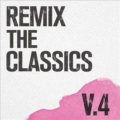 Remix the Classics, Vol. 4