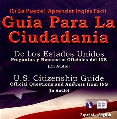 Guia Para La Ciudadania: U.S. Citizenship Guide