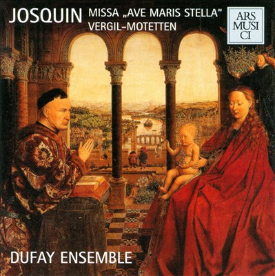 Josquin: Missa Ave Maris Stella & Vergil-Motetten