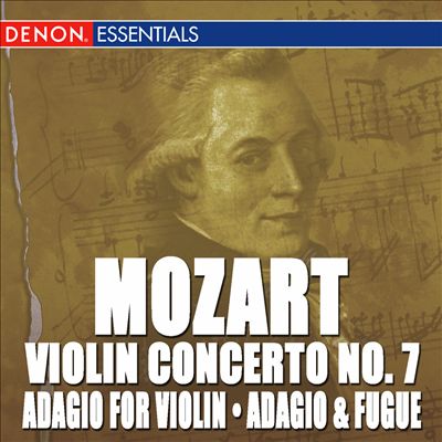 Mozart: Adagio for Violin, Adagio & Fugue, Violin Concerto No. 7