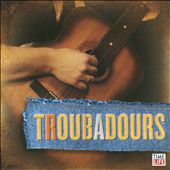 Singers & Songwriters: Troubadours
