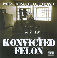 Album herunterladen Mr Knightowl - Konvicted Felon
