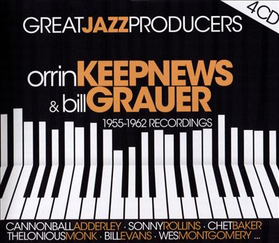 Great Jazz Producers: Orrin Keepnews & Bill Grauer 1955-1962 Recordings