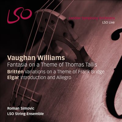 Vaughan Williams: Fantasia on a Theme by Thomas Tallis; Britten: Variations on a Theme of Frank Bridge; Elgar: Introduction and Allegro