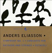 Anders Eliasson: Symphony No. 1; Concerto for Bassoon and Strings; Ostacoli
