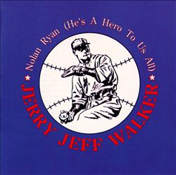 lataa albumi Jerry Jeff Walker - Nolan Ryan Hes A Hero To Us All