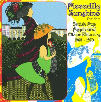 Piccadilly Sunshine, Pt. 1: British Pop Psych and Other Flavours 1965-1970