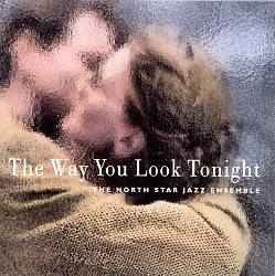 ladda ner album The North Star Jazz Ensemble - The Way You Look Tonight