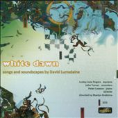 White Dawn: Songs and Soundscapes by David Lumsdaine