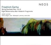 Friedrich Cerha: String Quartets Nos 3 & 4; Eight Movements after Höderlin Fragments