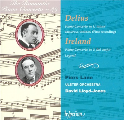 Delius: Piano Concerto in C minor; Ireland: Piano Concerto in E flat major; Legend