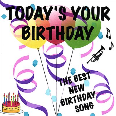 Today's Your Birthday, Birthday Song