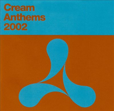 Cream Anthems 2002