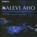 Kalevi Aho: Piano Concerto No. 2; Symphony No. 13