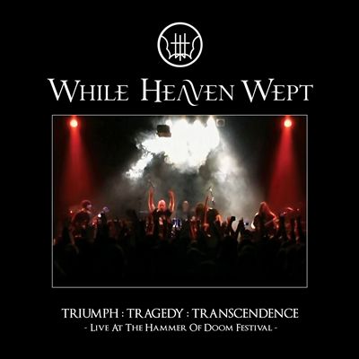 Triumph:Tragedy:Transcendence: Live at the Hammer of Doom Festival