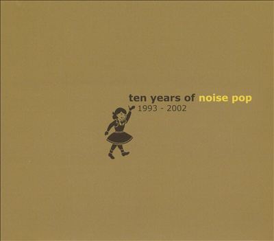 Ten Years of Noise Pop: 1993-2002