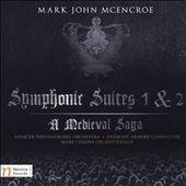 Mark John McEncroe: Symphonic Suites Nos. 1 & 2 - A Medieval Saga