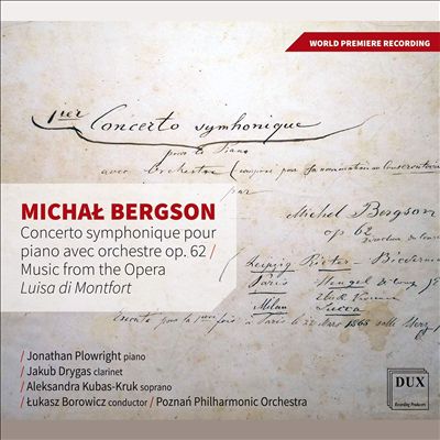 Michal Bergson: Concerto Symphonique pour piano avec orchestre Op. 62; Music from the Opera "Luisa di Montfort"