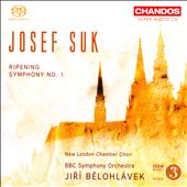 Josef Suk: Ripening; Symphony No. 1