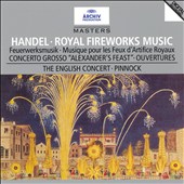 Handel: Royal Fireworks Music; Concerto Grosso "Alexander's Feast"; Ouvertures