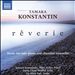 Tamara Konstantin: Rêverie - Music for solo piano and chamber ensemble