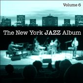 The New York Jazz Album, Vol. 6: Third Stream, Avant Garde, Ambient, Tango and 20th Century Classical