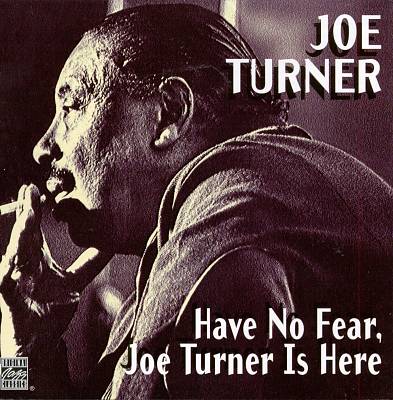 Have No Fear, Joe Turner Is Here