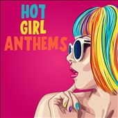 Hot Girl Anthems