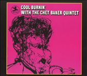 Cool Burnin' with the Chet Baker Quintet