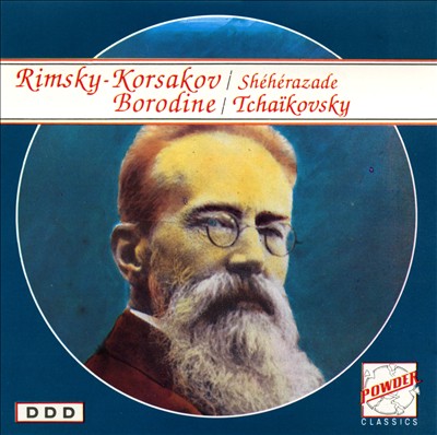 Rimsky-Korsakov: Shéhérazade; Borodin; Tchaikovsky