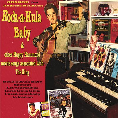 Rock-A-Hula Baby & Other Happy Hammond Movie Songs Associated with the King