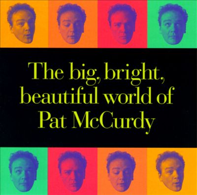 The Big, Bright Beautiful World of Pat McCurdy
