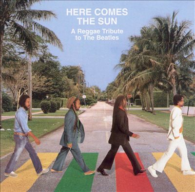 Here Comes the Sun: A Reggae Tribute to the Beatles