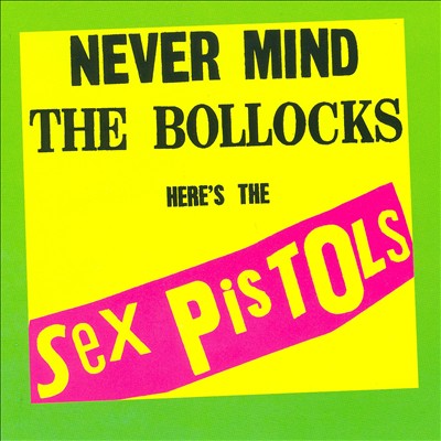 Never Mind the Bollocks Here's the Sex Pistols