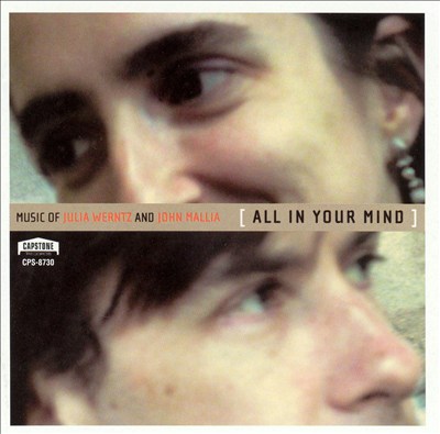 All in Your Mind: Music of Julia Werntz and John Mallia