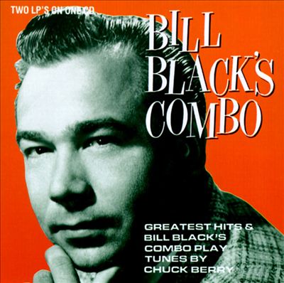 Bill Black's Greatest Hits/Plays Tunes by Chuck Berry
