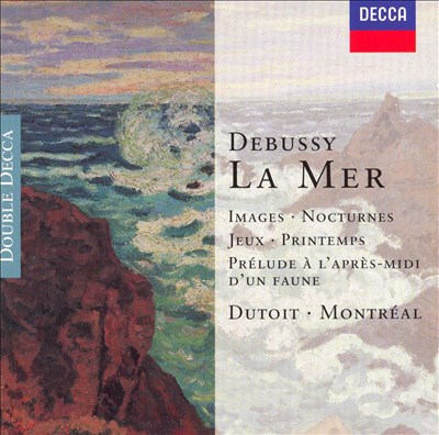 Debussy: La Mer; Images; Nocturnes; Printemps
