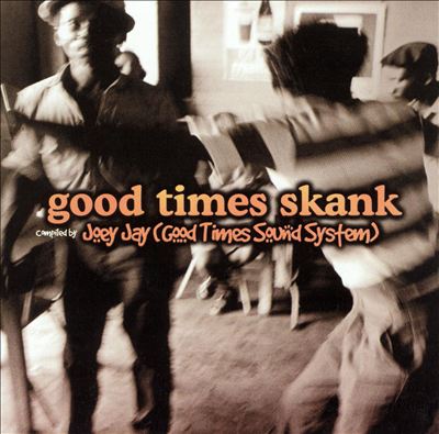 Good Times Skank Complied By Joey Jay [Good Times Sound System]